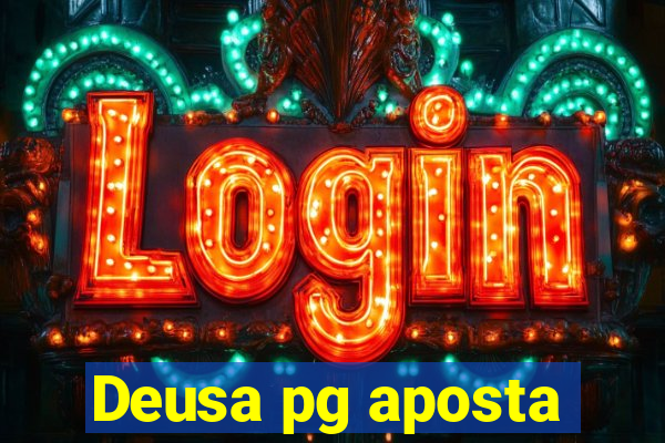 Deusa pg aposta